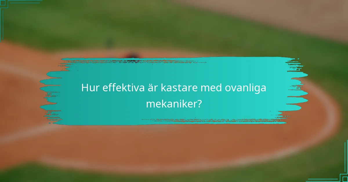 Hur effektiva är kastare med ovanliga mekaniker?