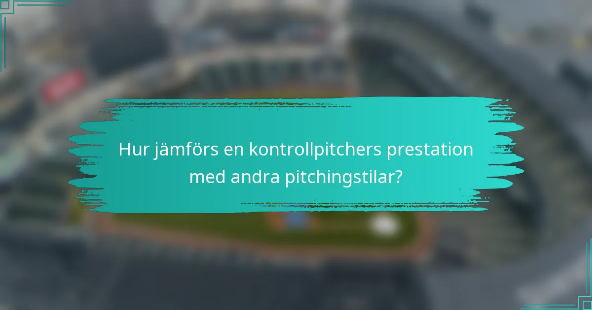 Hur jämförs en kontrollpitchers prestation med andra pitchingstilar?
