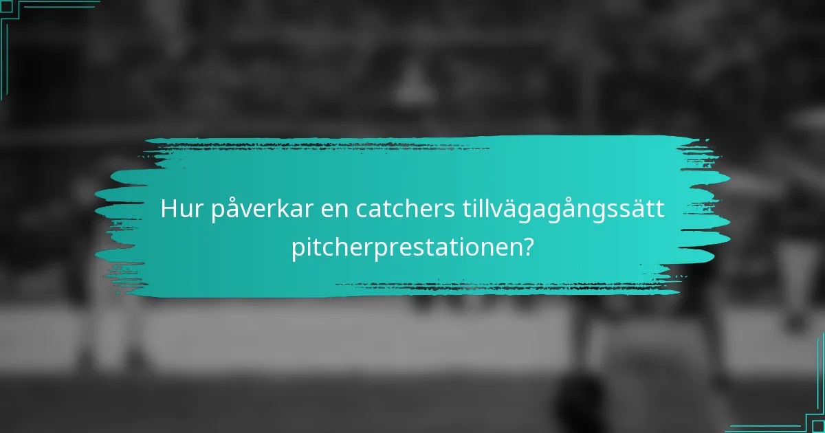 Hur påverkar en catchers tillvägagångssätt pitcherprestationen?