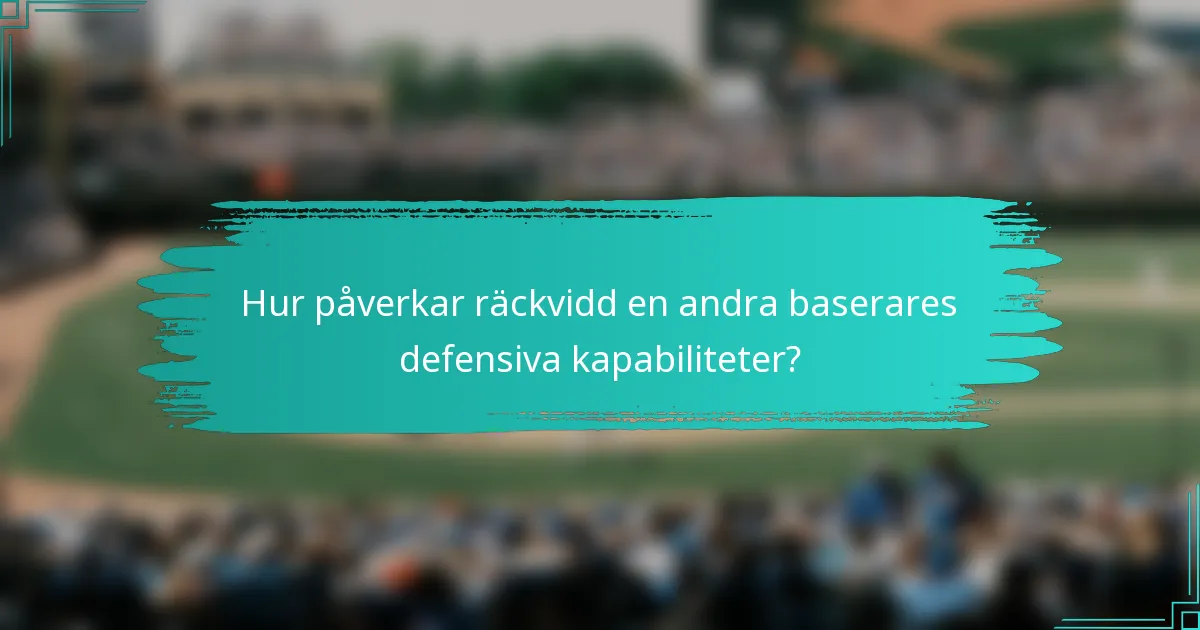 Hur påverkar räckvidd en andra baserares defensiva kapabiliteter?