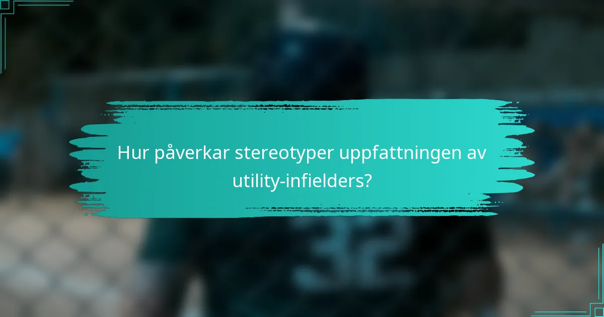 Hur påverkar stereotyper uppfattningen av utility-infielders?