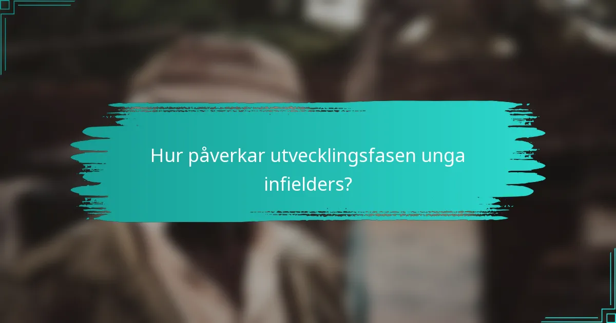 Hur påverkar utvecklingsfasen unga infielders?