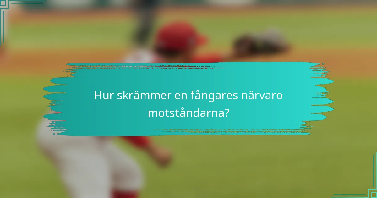 Hur skrämmer en fångares närvaro motståndarna?