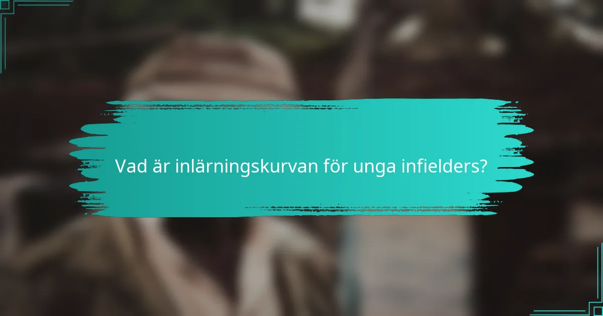 Vad är inlärningskurvan för unga infielders?