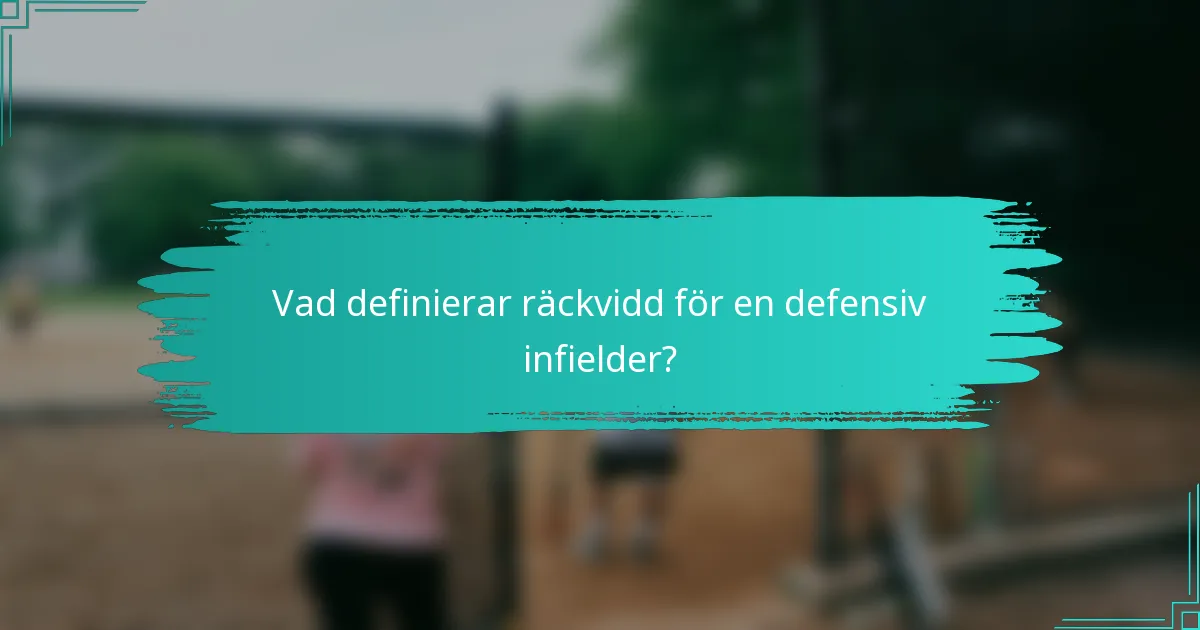 Vad definierar räckvidd för en defensiv infielder?