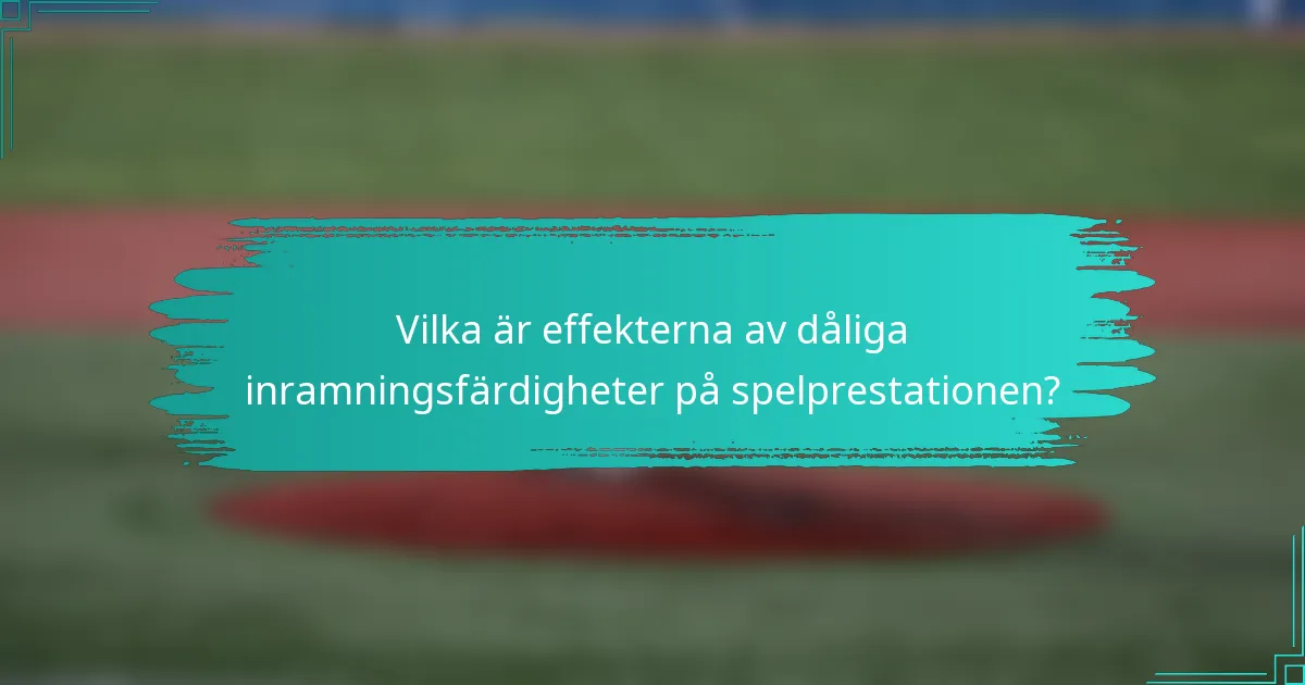 Vilka är effekterna av dåliga inramningsfärdigheter på spelprestationen?