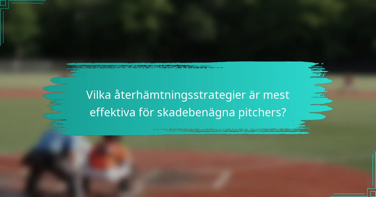 Vilka återhämtningsstrategier är mest effektiva för skadebenägna pitchers?