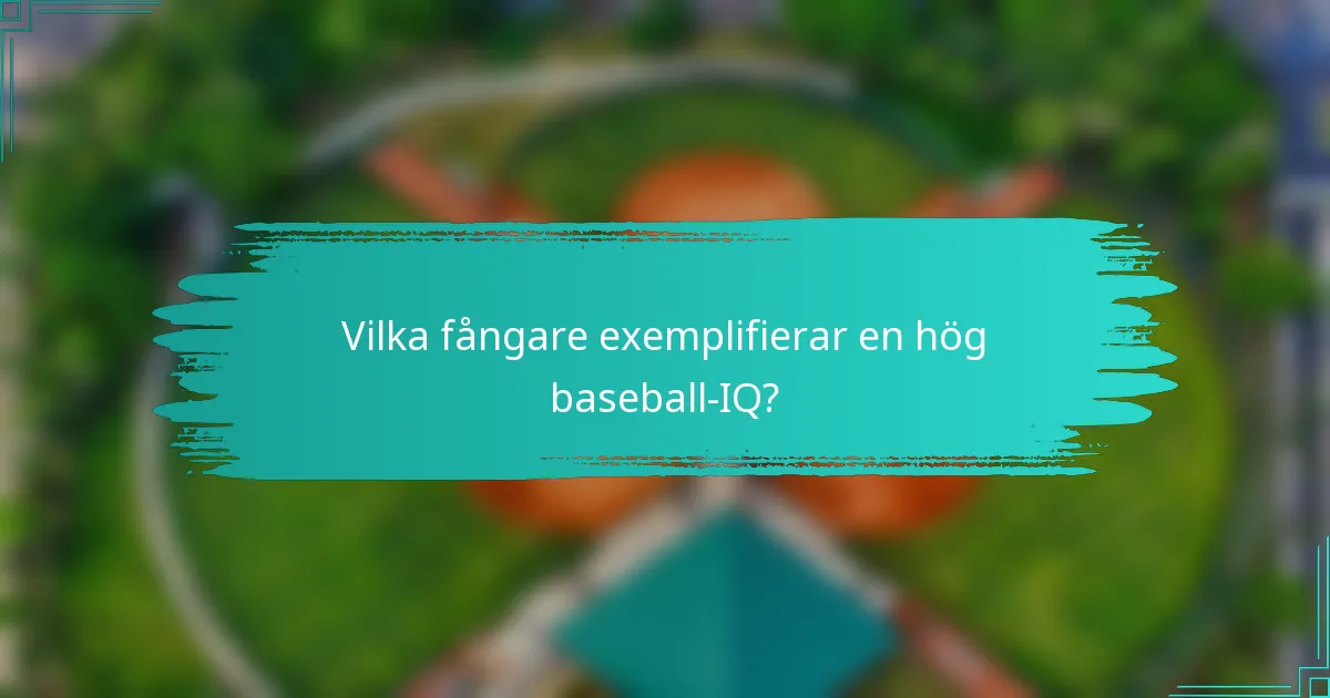 Vilka fångare exemplifierar en hög baseball-IQ?