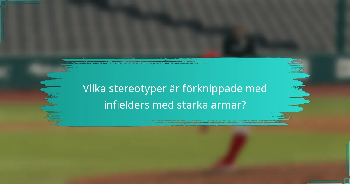 Vilka stereotyper är förknippade med infielders med starka armar?