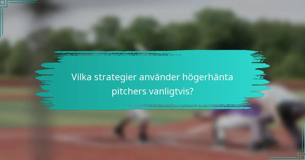 Vilka strategier använder högerhänta pitchers vanligtvis?