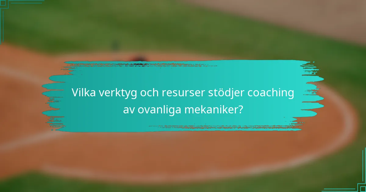 Vilka verktyg och resurser stödjer coaching av ovanliga mekaniker?